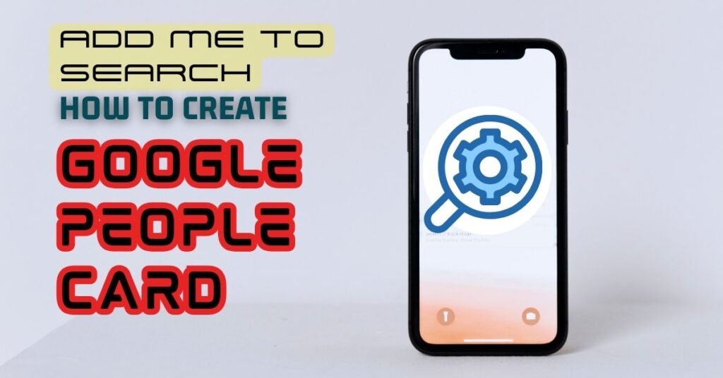 Add Me to Search How To Create Your Google People Card?