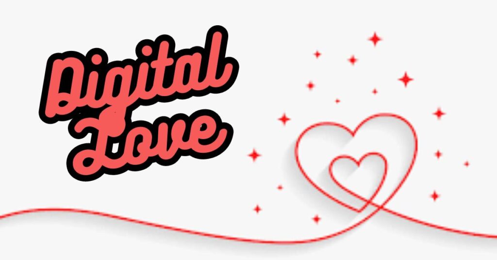 Challenges and Opportunities in Digital Love