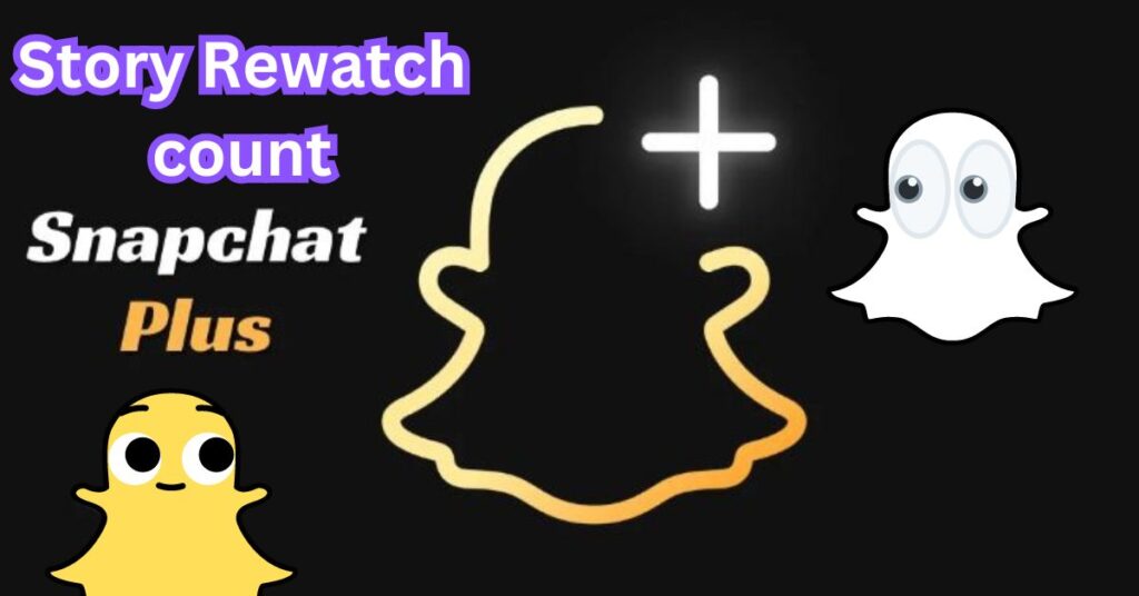 How to See Who Rewatched Your Snapchat Story?