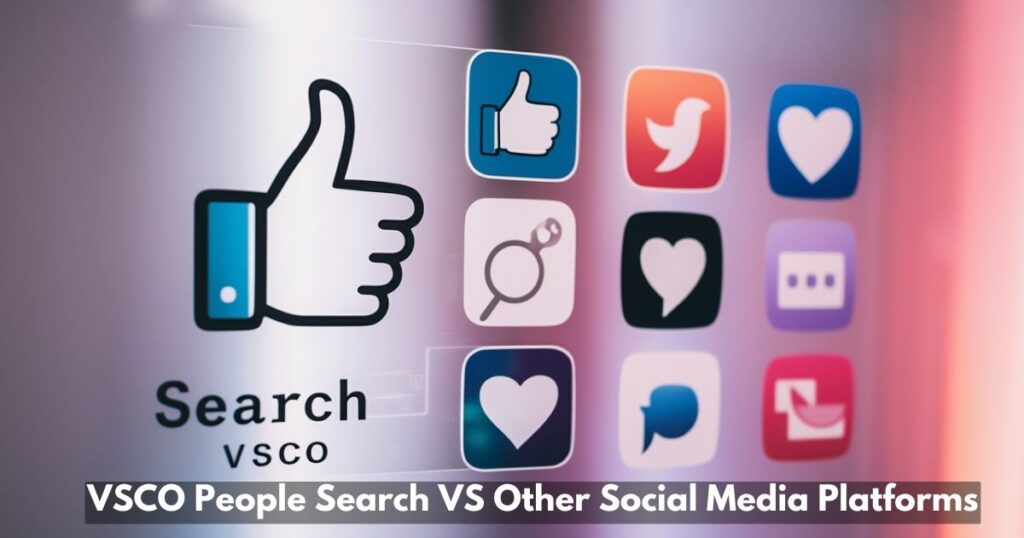 VSCO People Search VS Other Social Media Platforms