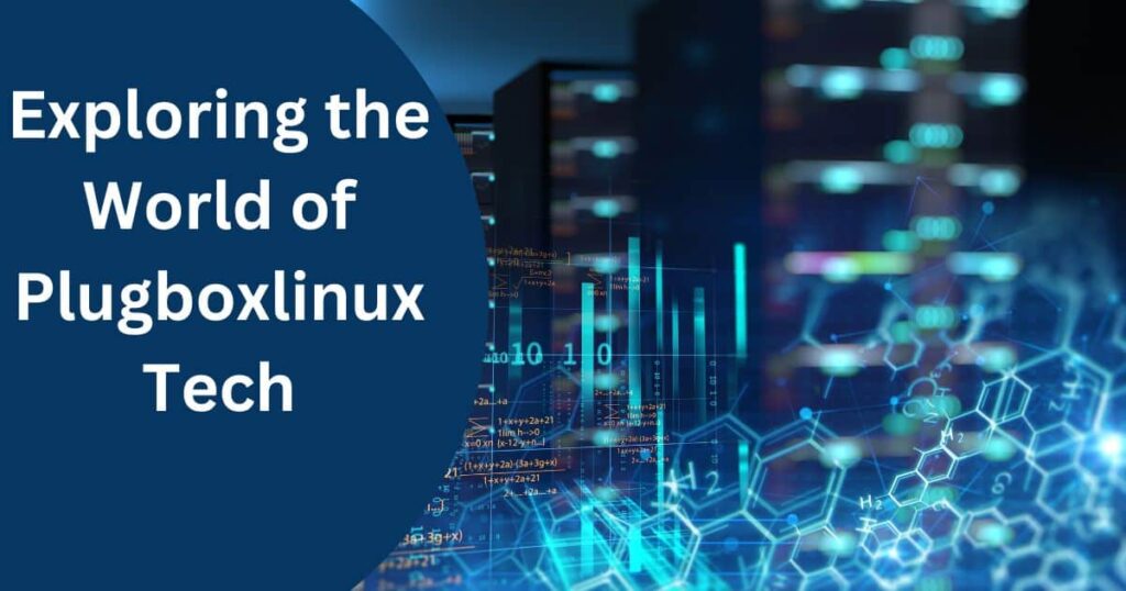 Diving Deep into Plugboxlinux Tech: A Modular, Secure, and Efficient Linux Distro