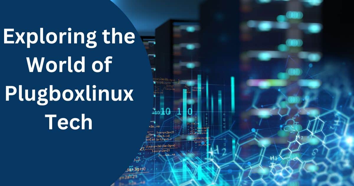 Diving Deep into Plugboxlinux Tech: A Modular, Secure, and Efficient Linux Distro